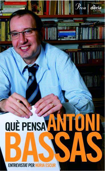 QUÈ PENSA ANTONI BASSAS | 9788484379522 | ESCUR, NURIA (ENTREVISTADORA) | Galatea Llibres | Llibreria online de Reus, Tarragona | Comprar llibres en català i castellà online