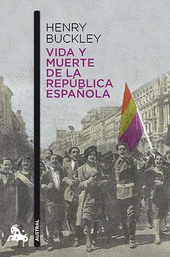 VIDA Y MUERTE DE LA REPÚBLICA ESPAÑOLA | 9788467006919 | BUCKLEY, HENRY | Galatea Llibres | Llibreria online de Reus, Tarragona | Comprar llibres en català i castellà online