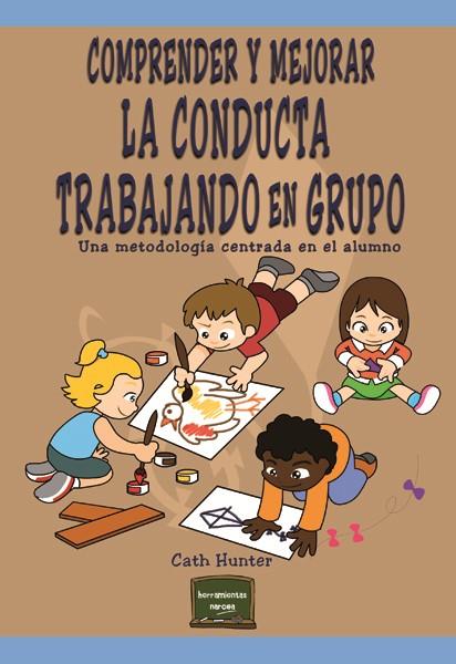 COMPRENDER Y MEJORAR LA CONDUCTA TRABAJANDO EN GRUPO | 9788427721258 | HUNTER, CARL | Galatea Llibres | Llibreria online de Reus, Tarragona | Comprar llibres en català i castellà online