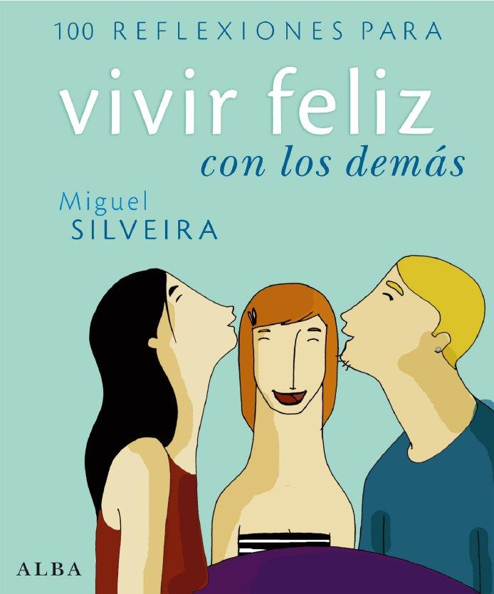 100 REFLEXIONES PARA VIVIR FELIZ CON LOS DEMAS | 9788484284284 | SILVEIRA, MIGUEL | Galatea Llibres | Librería online de Reus, Tarragona | Comprar libros en catalán y castellano online