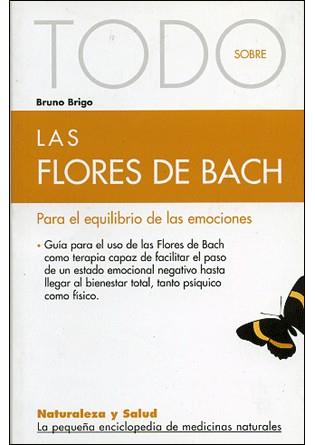 TODO SOBRE LAS FLORES DE BACH | 9788493303914 | BRIGO, BRUNO | Galatea Llibres | Llibreria online de Reus, Tarragona | Comprar llibres en català i castellà online