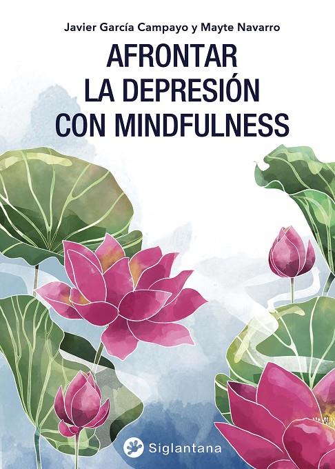 AFRONTAR LA DEPRESIÓN CON MINDFULNESS | 9788494822377 | GARCÍA CAMPAYO, JAVIER/ NAVARRO, MAYTE | Galatea Llibres | Llibreria online de Reus, Tarragona | Comprar llibres en català i castellà online