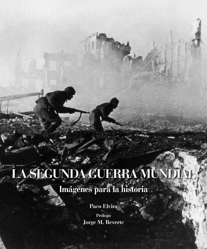 LA SEGUNDA GUERRA MUNDIAL | 9788497858984 | PACO ELVIRA | Galatea Llibres | Llibreria online de Reus, Tarragona | Comprar llibres en català i castellà online