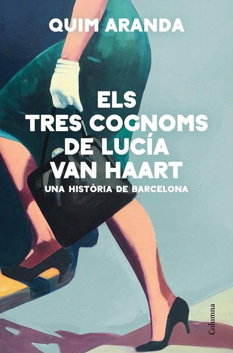 ELS TRES COGNOMS DE LUCÍA VAN HAART | 9788466428170 | ARANDA, QUIM | Galatea Llibres | Llibreria online de Reus, Tarragona | Comprar llibres en català i castellà online