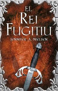 EL REI FUGITIU | 9788424645830 | NIELSEN, JENNIFER A. | Galatea Llibres | Librería online de Reus, Tarragona | Comprar libros en catalán y castellano online