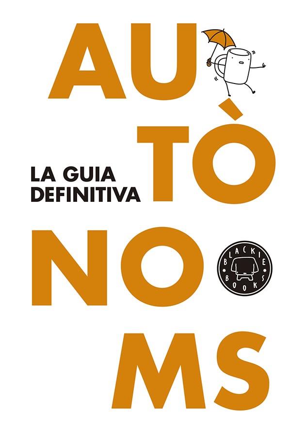 AUTÒNOMS: LA GUIA DEFINITIVA | 9788416290062 | Galatea Llibres | Llibreria online de Reus, Tarragona | Comprar llibres en català i castellà online