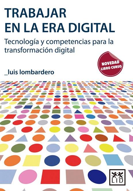 TRABAJAR EN LA ERA DIGITAL | 9788416624324 | LOMBARDERO, LUIS | Galatea Llibres | Llibreria online de Reus, Tarragona | Comprar llibres en català i castellà online