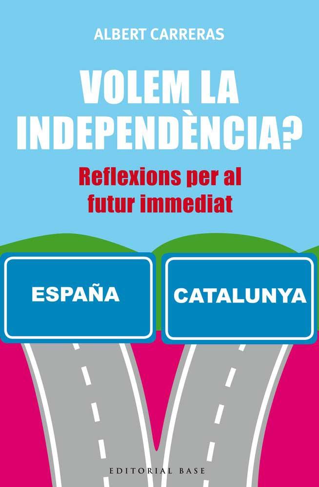 VOLEM LA INDEPENDENCIA? | 9788416166732 | CARRERAS, ALBERT | Galatea Llibres | Llibreria online de Reus, Tarragona | Comprar llibres en català i castellà online