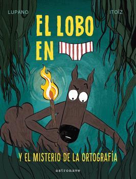 EL LOBO EN CALZONCILLOS 8. EL MISTERIO DE LA ORTOGRAFIA | 9788467966671 | LUPANO, WILFRID/ITOÏZ, MAYANA | Galatea Llibres | Llibreria online de Reus, Tarragona | Comprar llibres en català i castellà online