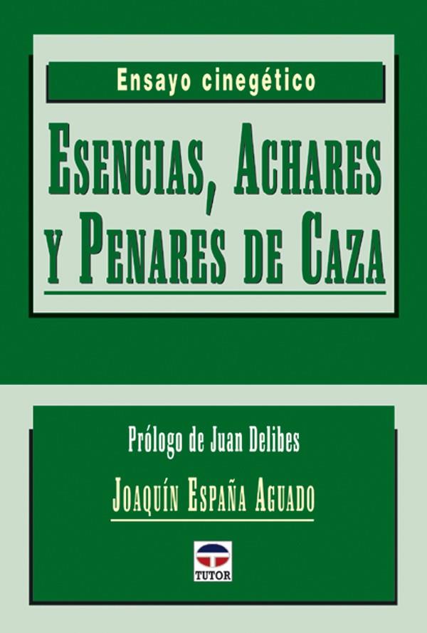 ESENCIAS, ACHARES Y PENARES DE CAZA | 9788479024338 | ESPAÑA AGUADO, JOAQUIN | Galatea Llibres | Llibreria online de Reus, Tarragona | Comprar llibres en català i castellà online