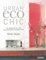 URBAN ECO CHIC.NUEVO ESTILO EN DECORACION E INTERIORISMO | 9788475565859 | HEATH, OLIVER | Galatea Llibres | Llibreria online de Reus, Tarragona | Comprar llibres en català i castellà online