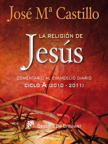 RELIGIÓN DE JESÚS, LA. | 9788433024251 | CASTILLO, JOSÉ M. | Galatea Llibres | Llibreria online de Reus, Tarragona | Comprar llibres en català i castellà online