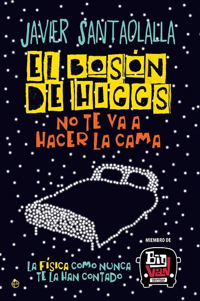 EL BOSON DE HIGGS NO TE VA A HACER LA CAMA | 9788490607725 | SANTAOLALLA, JAVIER | Galatea Llibres | Librería online de Reus, Tarragona | Comprar libros en catalán y castellano online