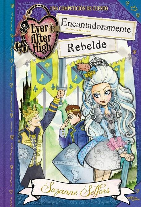 ENCANTADORAMENTE REBELDE (EVER AFTER HIGH) | 9788420488097 | SELFORS, SUZANNE | Galatea Llibres | Llibreria online de Reus, Tarragona | Comprar llibres en català i castellà online