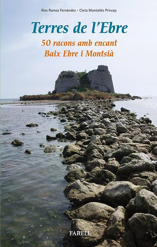 TERRES DE L'EBRE. 50 RACONS AMB ENCANT | 9788492811625 | RAMOS FERNÁNDEZ, ALEX; CINTA MONTAÑÉS PRÍNCEP | Galatea Llibres | Librería online de Reus, Tarragona | Comprar libros en catalán y castellano online