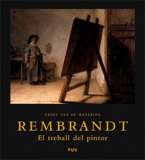 REMBRANDT. EL TREBALL DEL PINTOR | 9788437066073 | VAN DE WETERING, ERNST | Galatea Llibres | Llibreria online de Reus, Tarragona | Comprar llibres en català i castellà online