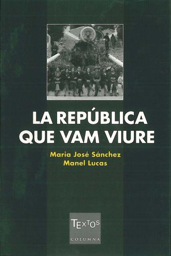 REPUBLICA QUE VAM VIURE, LA | 9788466402934 | SANCHEZ, MARIA JOSE | Galatea Llibres | Llibreria online de Reus, Tarragona | Comprar llibres en català i castellà online