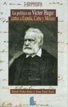 POLITICA EN VICTOR HUGO: CARTAS A ESPAÑA, CUBA Y MEXICO | 9788484831280 | PEÑA-RUIZ, HENRI | Galatea Llibres | Librería online de Reus, Tarragona | Comprar libros en catalán y castellano online