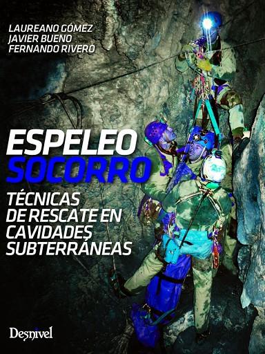 ESPELEOSOCORRO | 9788498293685 | GÓMEZ RAMOS, LAUREANO/BUENO BERGES, JAVIER/RIVERO DÍAZ, FERNANDO | Galatea Llibres | Llibreria online de Reus, Tarragona | Comprar llibres en català i castellà online