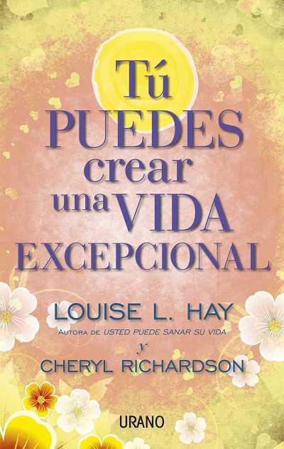 TÚ PUEDES CREAR UNA VIDA EXCEPCIONAL | 9788479538071 | HAY, LOUISE/RICHARDSON, CHERYL | Galatea Llibres | Llibreria online de Reus, Tarragona | Comprar llibres en català i castellà online