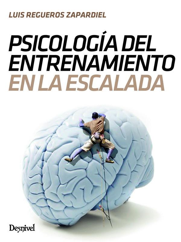 PSICOLOGIA DEL ENTRENAMIENTO EN LA ESCALADA | 9788498293982 | REGUEROS, LUIS | Galatea Llibres | Llibreria online de Reus, Tarragona | Comprar llibres en català i castellà online