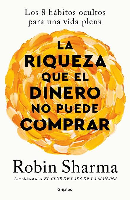 LA RIQUEZA QUE EL DINERO NO PUEDE COMPRAR | 9788425366345 | SHARMA, ROBIN | Galatea Llibres | Llibreria online de Reus, Tarragona | Comprar llibres en català i castellà online