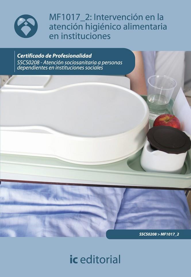INTERVENCION EN LA ATENCION HIGIENICO ALIMENTARIA EN INSTITUCIONES MF1017.2 | 9788483644454 | INMACULADA GALLARDO MUÑOZ Y Mª DEL ROCÍO GUARDEÑO LIGERO | Galatea Llibres | Llibreria online de Reus, Tarragona | Comprar llibres en català i castellà online