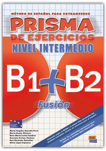 PRISMA B1 + B2 FUSION NIVEL INTERMEDIO EJERCICIOS | 9788498481563 | BUENO OLIVARES, MARÍA/BUENDIA PERNI, MARÍA ÁNGELES/LUCHA CUADROS, ROSA MARÍA/HERMOSO GONZÁLEZ, ANA/L | Galatea Llibres | Llibreria online de Reus, Tarragona | Comprar llibres en català i castellà online