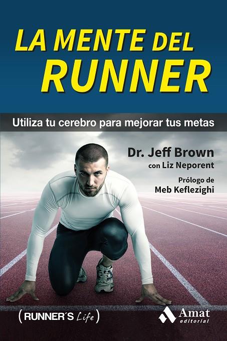 LA MENTE DEL RUNNER | 9788497358392 | BROWN, JEFF/NEPORENT, LIZ | Galatea Llibres | Llibreria online de Reus, Tarragona | Comprar llibres en català i castellà online