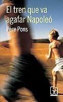 TREN QUE VA AGAFAR NAPOLEÓ, EL | 9788466123488 | PONS I CLAR, PERE | Galatea Llibres | Llibreria online de Reus, Tarragona | Comprar llibres en català i castellà online