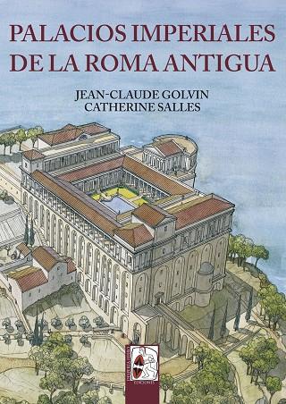 PALACIOS IMPERIALES DE LA ROMA ANTIGUA | 9788494518713 | GOLVIN, JEAN-CLAUDE/SALLES, CATHERINE | Galatea Llibres | Llibreria online de Reus, Tarragona | Comprar llibres en català i castellà online