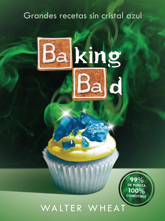 BAKING BAD | 9788416306558 | WHEAT, WALTER | Galatea Llibres | Llibreria online de Reus, Tarragona | Comprar llibres en català i castellà online