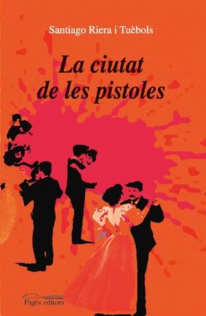 CIUTAT DE LES PISTOLES, LA | 9788497794787 | RIERA TUEBOLS, SANTIAGO | Galatea Llibres | Llibreria online de Reus, Tarragona | Comprar llibres en català i castellà online