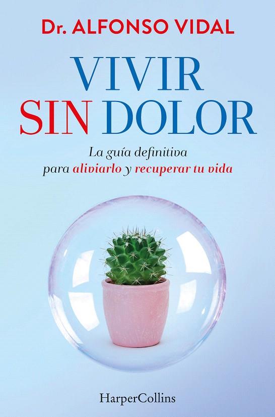 VIVIR SIN DOLOR. LA GUÍA DEFINITIVA PARA ALIVIARLO Y RECUPERAR TU VIDA | 9788491397762 | VIDAL, DR. ALFONSO | Galatea Llibres | Llibreria online de Reus, Tarragona | Comprar llibres en català i castellà online