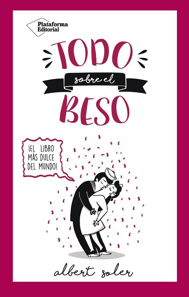 TODO SOBRE EL BESO | 9788416820719 | SOLER, ALBERT | Galatea Llibres | Llibreria online de Reus, Tarragona | Comprar llibres en català i castellà online