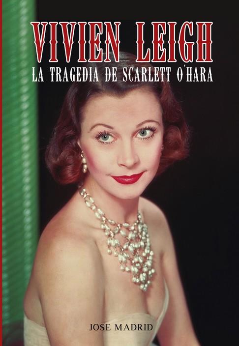 VIVIEN LEIGH | 9788415405658 | MADRID GONZÁLEZ, JOSE | Galatea Llibres | Llibreria online de Reus, Tarragona | Comprar llibres en català i castellà online