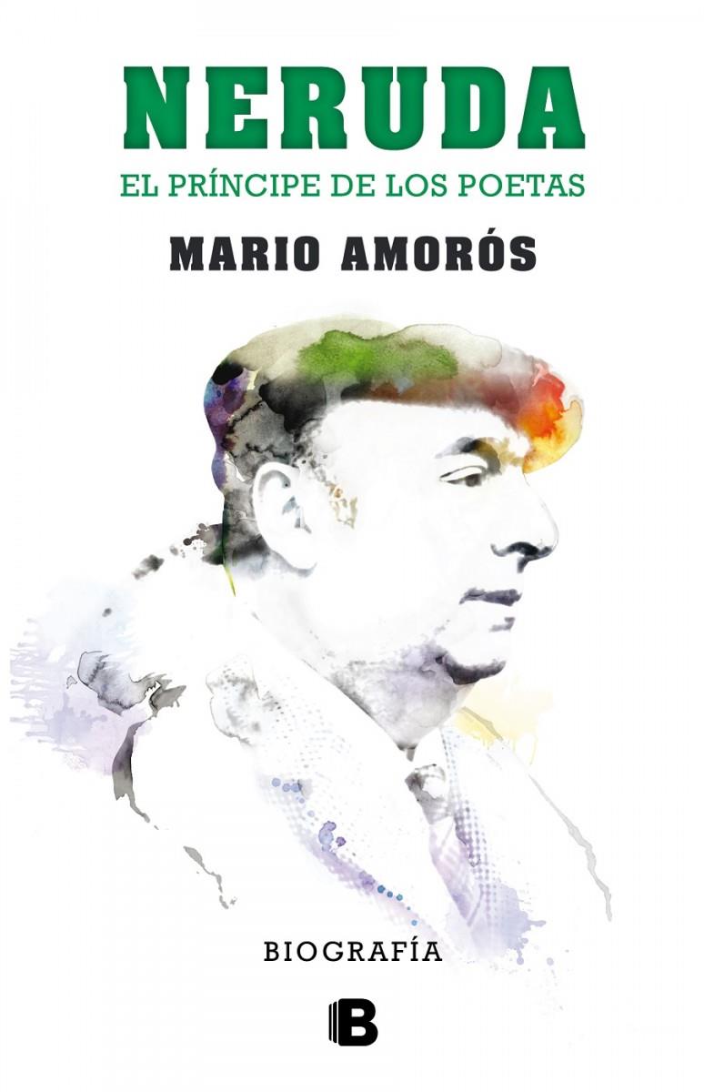 NERUDA. EL PRÍNCIPE DE LOS POETAS. BIOGRAFÍA | 9788466656900 | AMORÓS, MARIO | Galatea Llibres | Librería online de Reus, Tarragona | Comprar libros en catalán y castellano online