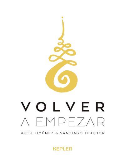 VOLVER A EMPEZAR | 9788416344253 | JIMÉNEZ, RUTH/TEJEDOR, SANTIAGO | Galatea Llibres | Llibreria online de Reus, Tarragona | Comprar llibres en català i castellà online