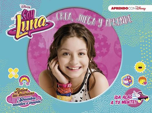 SOY LUNA. CREA, JUEGA Y APRENDE CON DISNEY | 9788416548910 | Galatea Llibres | Llibreria online de Reus, Tarragona | Comprar llibres en català i castellà online