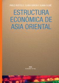 ESTRUCTURA ECONOMICA DE ASIA ORIENTAL | 9788446019824 | BUSTELO, PABLO/GARCíA FERNáNDEZ-MURO, CLARA/OLIVIé ALDASORO, ILIANA | Galatea Llibres | Llibreria online de Reus, Tarragona | Comprar llibres en català i castellà online