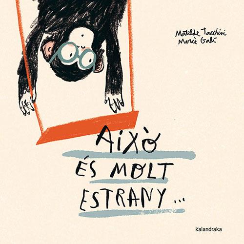 AIXÒ ÉS MOLT ESTRANY... | 9788410387058 | TACCHINI, MATILDE | Galatea Llibres | Llibreria online de Reus, Tarragona | Comprar llibres en català i castellà online