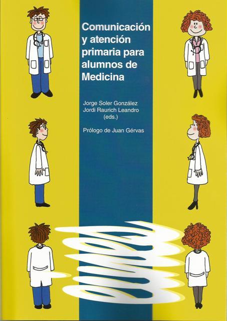 COMUNICACIÓN Y ATENCIÓN PRIMARIA PARA ALUMNOS DE MEDICINA. | 9788484096580 | SOLER GONZALEZ, JORGE | Galatea Llibres | Llibreria online de Reus, Tarragona | Comprar llibres en català i castellà online