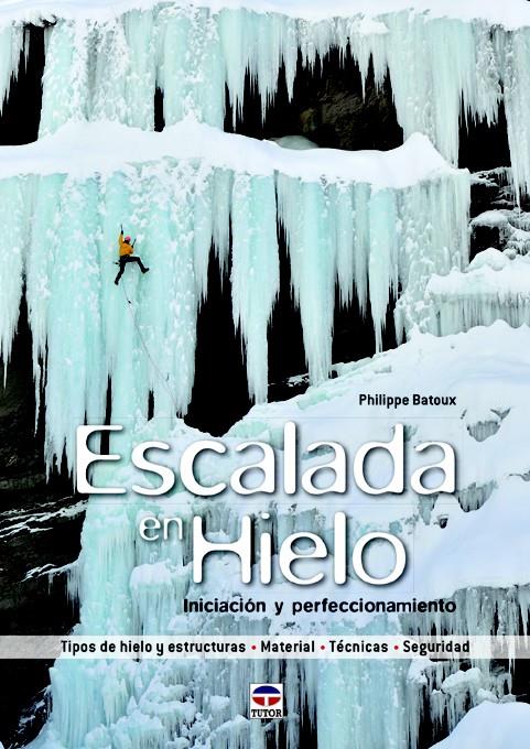 ESCALADA EN HIELO | 9788479029791 | BATOUX, PHILIPPE | Galatea Llibres | Llibreria online de Reus, Tarragona | Comprar llibres en català i castellà online