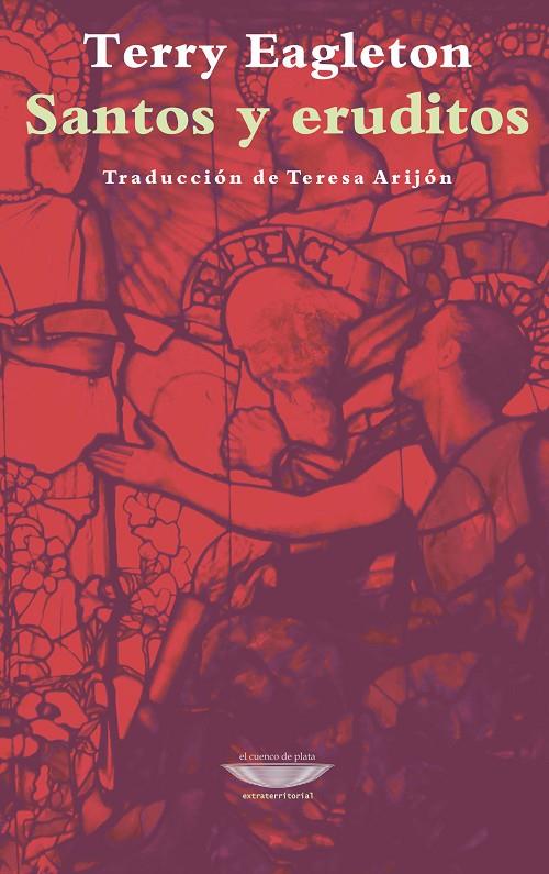 SANTOS Y ERUDITOS | 9789873743771 | EAGLETON, TERRY | Galatea Llibres | Llibreria online de Reus, Tarragona | Comprar llibres en català i castellà online