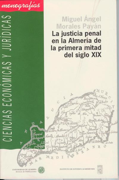 JUSTICIA PENAL EN LA ALMERIA DE LA PRIMERA MITAD DEL SIGLO X | 9788482400891 | MORALES PAYAN, MIQUEL ANGEL | Galatea Llibres | Llibreria online de Reus, Tarragona | Comprar llibres en català i castellà online