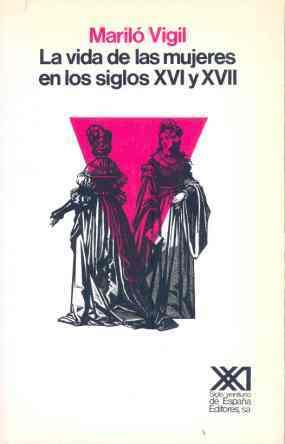 LA VIDA DE LAS MUJERES EN LOS SIGLOS XVI Y XVII | 9788432305849 | VIGIL, MARILÓ | Galatea Llibres | Llibreria online de Reus, Tarragona | Comprar llibres en català i castellà online