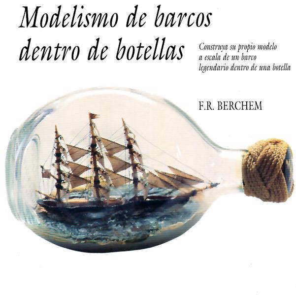 MODELISMO DE BARCOS DENTRO DE BOTELLAS | 9788487756498 | BERCHEM, F. R. | Galatea Llibres | Librería online de Reus, Tarragona | Comprar libros en catalán y castellano online