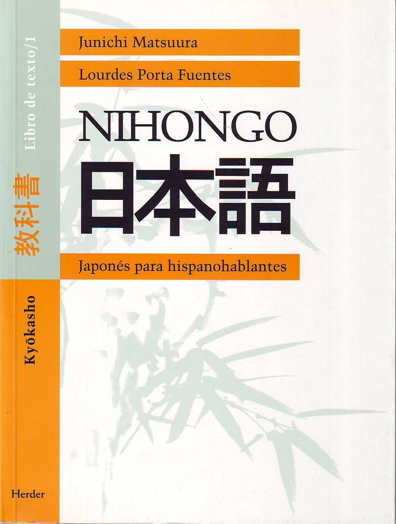 NIHONGO KYOKASHO. JAPONES PARA HISPANOHABLANTES /1 | 9788425420511 | MATSUURA, JUNICHI Y PORTA FUENTES, LOURDES | Galatea Llibres | Llibreria online de Reus, Tarragona | Comprar llibres en català i castellà online