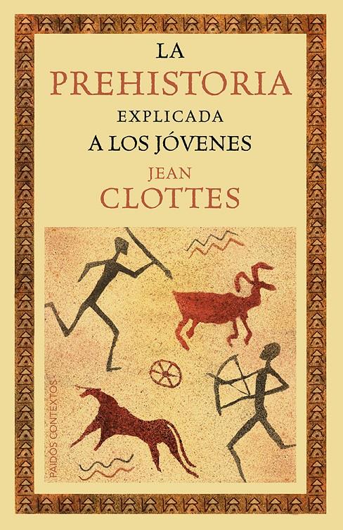 LA PREHISTORIA EXPLICADA A LOS JÓVENES | 9788449328916 | CLOTTES, JEAN | Galatea Llibres | Llibreria online de Reus, Tarragona | Comprar llibres en català i castellà online