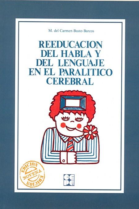 REEDUCACION.HABLA Y LENGUAJE EN PARALITICO CEREBRA | 9788485252640 | BUSTO BARCOS,M. DEL CARMEN | Galatea Llibres | Llibreria online de Reus, Tarragona | Comprar llibres en català i castellà online